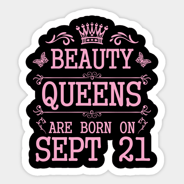 Beauty Queens Are Born On September 21 Happy Birthday To Me You Nana Mommy Aunt Sister Daughter Sticker by Cowan79